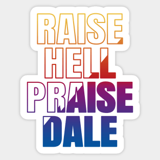 Raise Hell Praise Dale Sticker